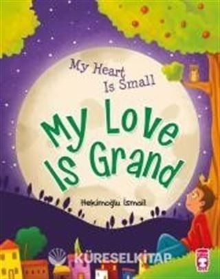 My Heart Is Small My Love Is Grand (Kalbim Küçük Sevgim Büyük)