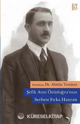 Şefik Avni Özüdoğru'nun Serbest Fırka Hatıratı