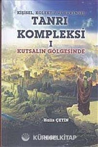 Kişisel Kolektif ve Evrensel Tanrı Kompleksi 1 : Kutsalın Gölgesinde
