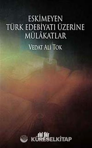 Eskimeyen Türk Edebiyatı Üzerine Mülakatlar