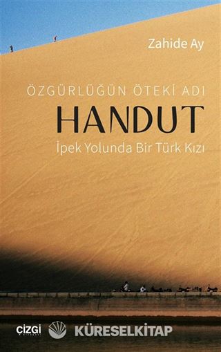 Özgürlüğün Öteki Adı Handut : İpek Yolunda Bir Türk Kızı