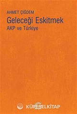 Geleceği Eskitmek AKP ve Türkiye