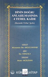 Dinin Doğru Anlaşılmasında 4 Temel Kaide (Kavaidu'l Erba' Şerhi)