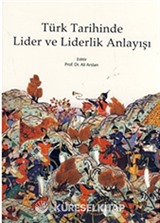 Türk Tarihinde Lider ve Liderlik Anlayışı