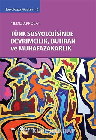 Türk Sosyolojisinde Devrimcilik, Buhran ve Muhafazakarlık