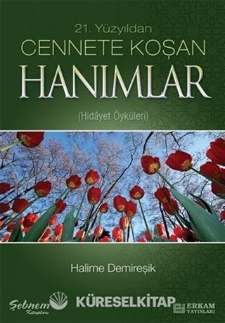 21.Yüzyıldan Cennete Koşan Hanımlar (Hidayet Öyküleri)