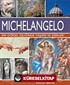 Michelangelo - 500 Görsel Eşliğinde Yaşamı ve Eserleri