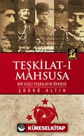 Teşkilat-ı Mahsusa - Bir Gizli Teşkilatın Öyküsü