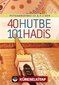 Peygamberimiz (S.a.v.)'den 40 Hutbe 101 Hadis