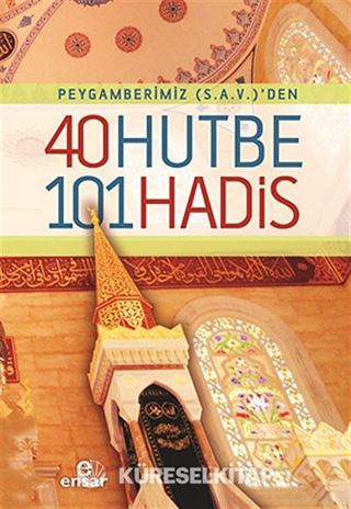 Peygamberimiz (S.a.v.)'den 40 Hutbe 101 Hadis