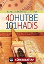 Peygamberimiz (S.a.v.)'den 40 Hutbe 101 Hadis
