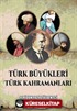 Türk Büyükleri Türk Kahramanları