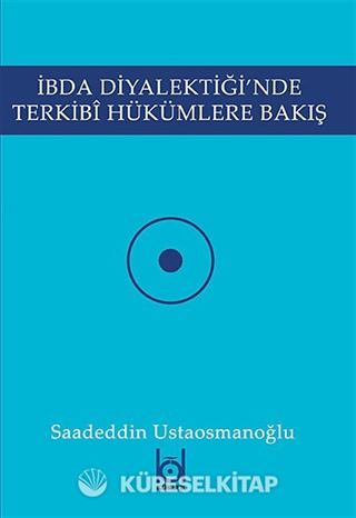 İbda Diyalektiği'nde Terkibi Hükümlere Bakış