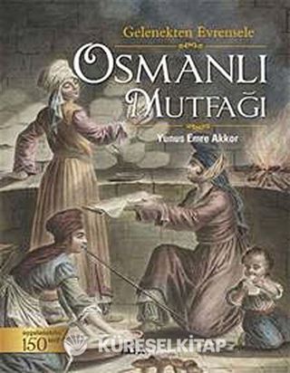Gelenekten Evrensele Osmanlı Mutfağı