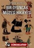 Bir Oyuncak Müzesi Hikayesi