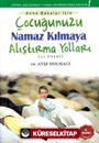 Çocuğunuzu Namaz Kılmaya Alıştırma Yolları (52 Öneri)