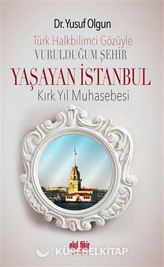 Türk Halkbilimci Gözüyle Vurulduğum Şehir Yaşayan İstanbul