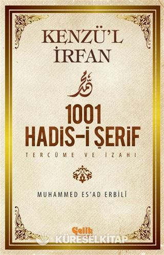 Kenzü'l İrfan - 1001 Hadis-i Şerif Tercüme ve İzahı