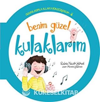 Benim Güzel Kulaklarım / Organlarımla Allah'a Şükrediyorum -5