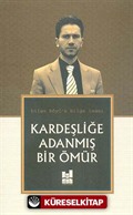 Kardeşliğe Adanmış Bir Ömür