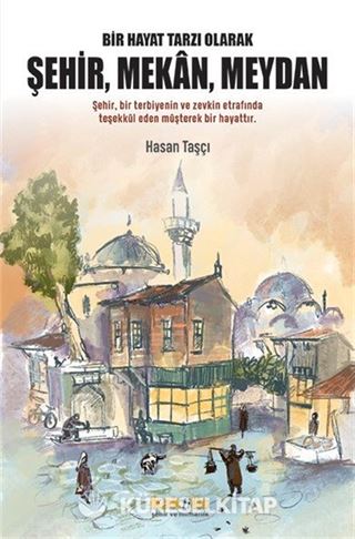 Bir Hayat Tarzı Olarak Şehir, Mekan, Meydan