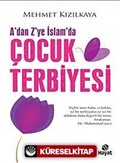 A'dan Z'ye İslam'da Çocuk Terbiyesi