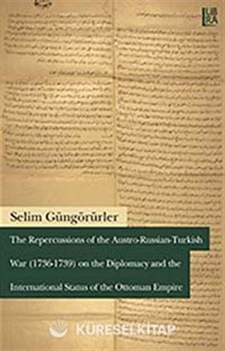 The Repercussions of the Austro-Russian- Turkish War (1736-1739) on the Diplomacy and the International Status of the Ottoman Empire