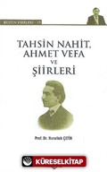 Tahsin Nahit, Ahmet Vefa ve Şiirleri / Bütün Eserleri-19