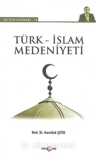 Türk-İslam Medeniyeti / Bütün Eserleri-18