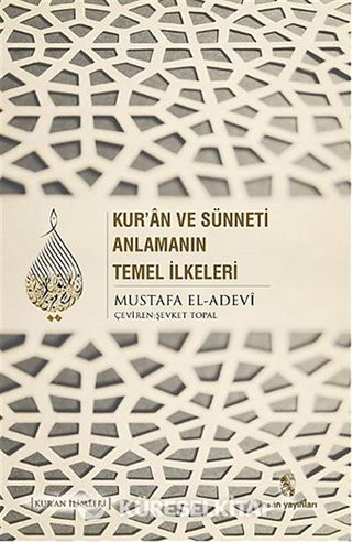 Kur'an ve Sünneti Anlamanın Temel İlkeleri