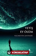 Yetiş Ey Ölüm
