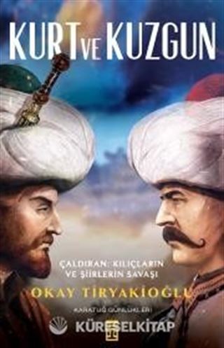 Kurt ve Kuzgun / Çaldıran Kılıçların ve Şiirlerin Savaşı