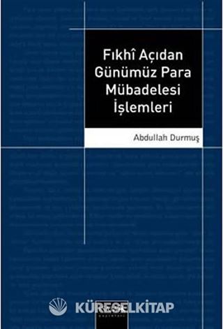 Fıkhi Açıdan Günümüz Para Mübadelesi İşlemleri