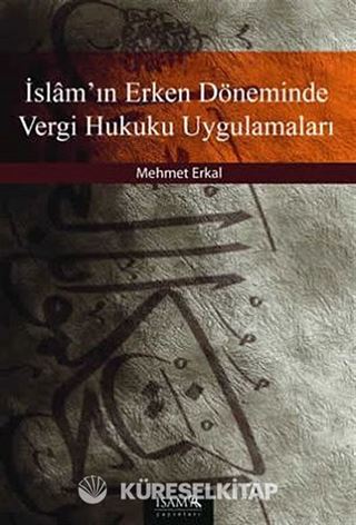 İslam'ın Erken Döneminde Vergi Hukuku Uygulamaları