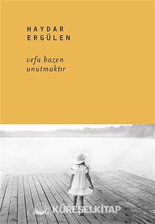 Vefa Bazen Unutmaktır