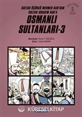 Osmanlı Sultanları 3 (6 Kitap) / Sultan Üçüncü Mehmed Han'dan Sultan İbrahim Han'a (Çizgi Roman)