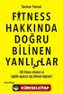 Fitness Hakkında Doğru Bilinen Yanlışlar