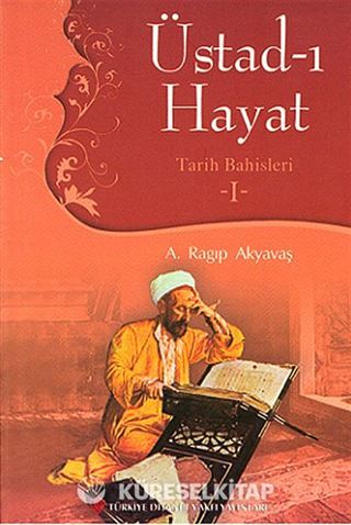 Üstad-ı Hayat / Tarih Bahisleri -I