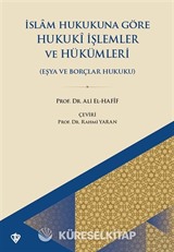 İslam Hukukuna Göre Hukuki İşlemler ve Hükümleri (Eşya Hukuku ve Borçlar Hukuku)