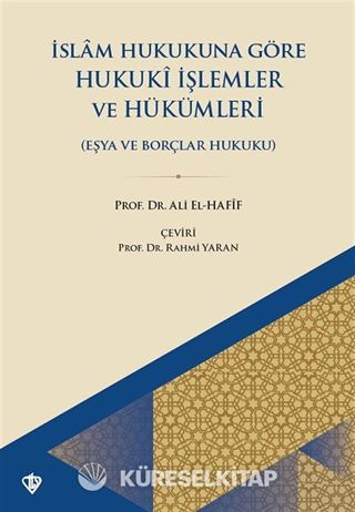 İslam Hukukuna Göre Hukuki İşlemler ve Hükümleri (Eşya Hukuku ve Borçlar Hukuku)