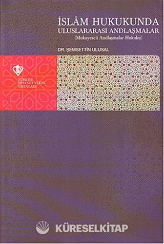 İslam Hukukunda Uluslararası Andlaşmalar (Muhayeseli Andlaşmalar Hukuku)