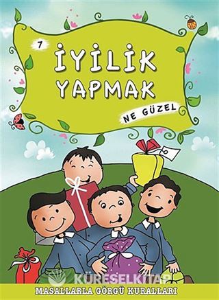 İyilik Yapmak Ne Güzel - 7 / Masallarla Görgü Kuralları