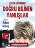 Çocuk Eğitiminde Doğru Bilinen Yanlışlar