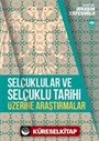 Selçuklular ve Selçuklu Tarihi Üzerine Araştırmalar