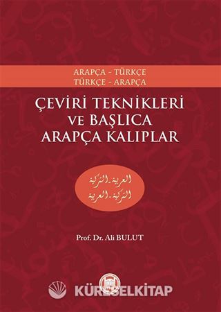 Çeviri Teknikleri ve Başlıca Arapça Kalıplar Arapça-Türkçe Türkçe-Arapça