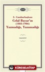 3. Cumhurbaşkanı Celal Bayar'ın (1883-1986) Yazmadığı, Yazamadığı