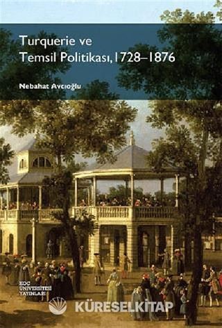 Turquerie ve Temsil Politikası, 1728-1876