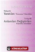 Türkçe'de Yaratılan Fransızca Sözcükler ve Türkçe'de Anlamları Değiştirilen Fransızca Sözcükler