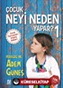 Çocuk Neyi Neden Yapar?