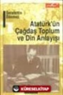 Atatürk'ün Çağdaş Toplum ve Din Anlayışı